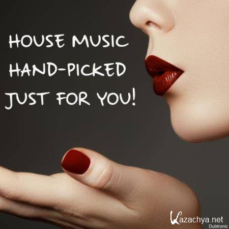 House Music Hand-Picked Just For You! (2018)