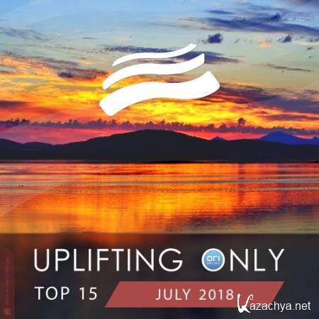 Uplifting Only Top 15: July 2018 (2018)