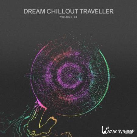 Dream Chillout Traveller, Vol. 03 (2018)