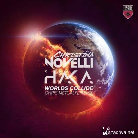 Christina Novelli & Haka - Worlds Collide (Chris Metcalfe Remix) (2018)