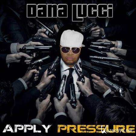 Dana Lucci - Apply Pressure Mixtape (2018)