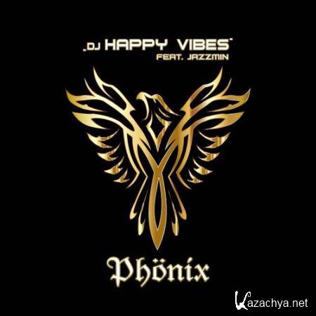DJ Happy Vibes ft. Jazzmin - Phoenix (2018)