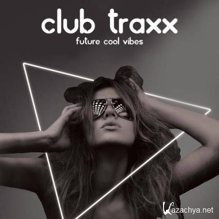 Club Traxx (Future Cool Vibes) (2018)