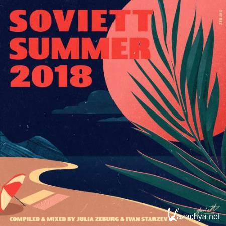 Soviett Summer 2018 (Compiled & Mixed by Julia Zeburg & Ivan Starzev) (2018)