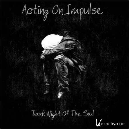 Acting on Impulse - Dark Night of the Soul (2018)