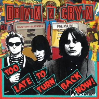 Drivin' N' Cryin' - Too Late To Turn Back Now (2018)