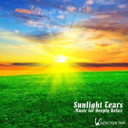 Sunlight Tears - Music for Deeply Relax (2018)