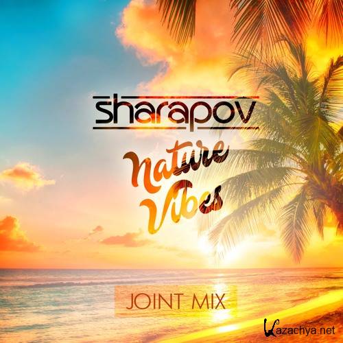 Sharapov & Nature Vibes - Joint Mix (2018)