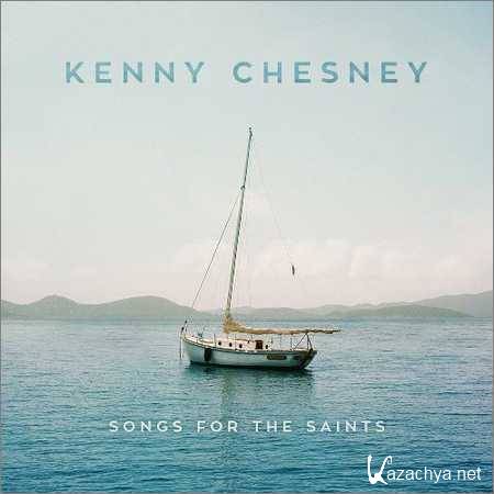 Kenny Chesney - Songs For The Saints (2018)