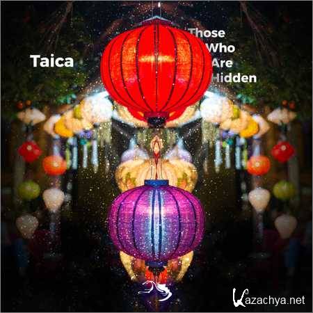 Taica - Those Who Are Hidden (2018)