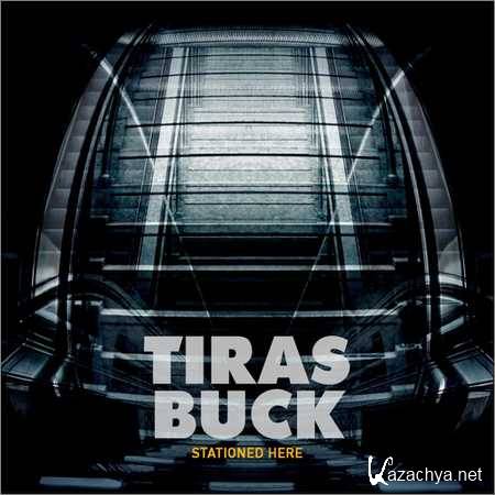 Tiras Buck - Stationed Here (2016)