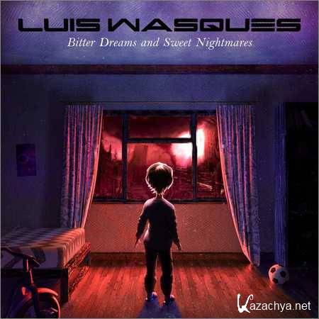 Luis Wasques - Bitter Dreams And Sweet Nightmares (2018)