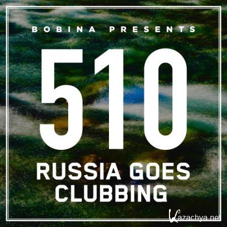 Bobina - Russia Goes Clubbing 510 (2018-08-01)