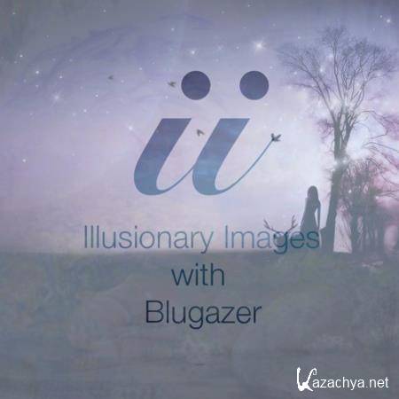 Blugazer - Illusionary Images 081 (2018-08-02)