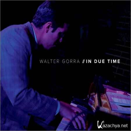 Walter Gorra - In Due Time (2018)