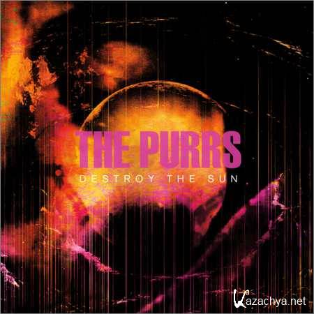 The Purrs - Destroy the Sun (2018)