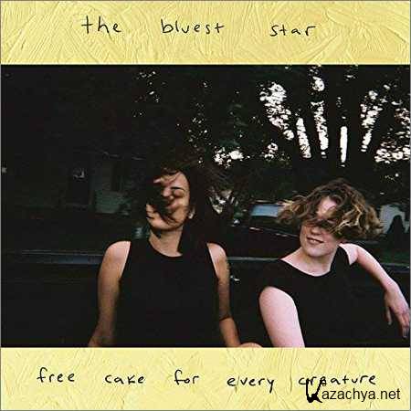 Free Cake For Every Creature - The Bluest Star (2018)