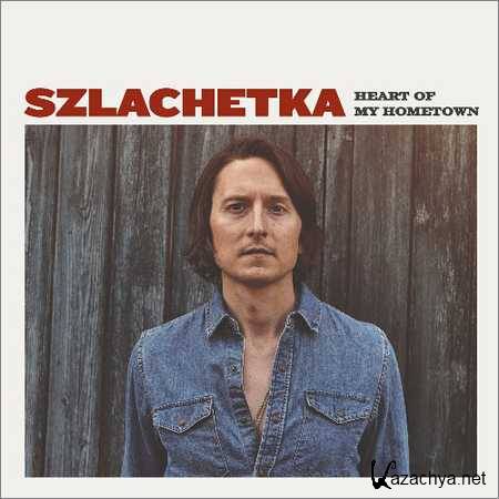 Szlachetka - Heart Of My Hometown (2018)