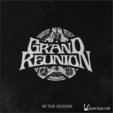 Grand Reunion - In The Station (2018)