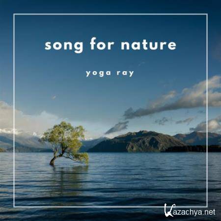 Yoga Ray - Song For Nature (2018)