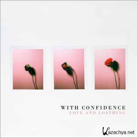 With Confidence - Love and Loathing (2018)
