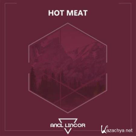 ANCL Lincor - Hot Meat ( 2018)