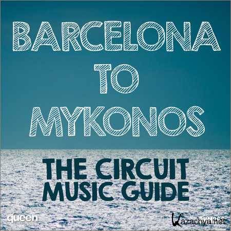 VA - Barcelona to Mykonos - The Circuit Music Guide (2018)
