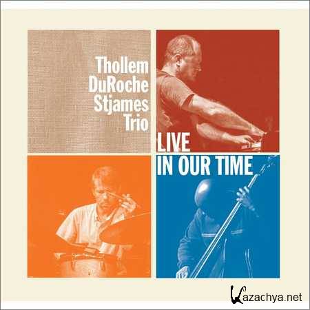 Thollem DuRoche Stjames Trio - Live in Our Time (2018)