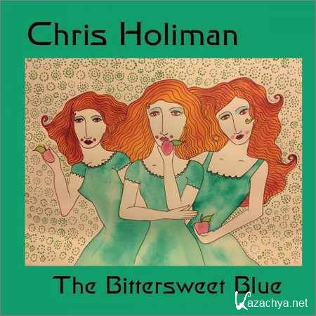 Chris Holiman - The Bittersweet Blue (2018)