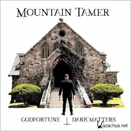 Mountain Tamer - Godfortune Dark Matters (2018)