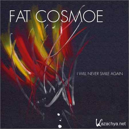 Fat Cosmoe - I Will Never Smile Again (2018)