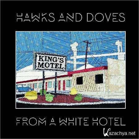Hawks And Doves - From A White Hotel (2018)