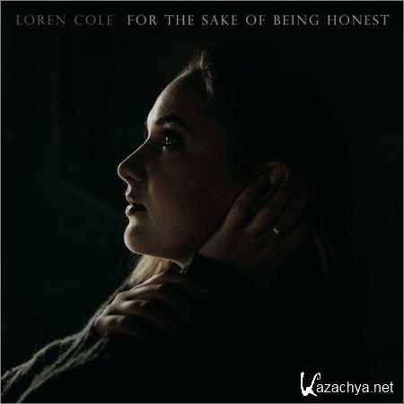 Loren Cole - For The Sake Of Being Honest (2018)
