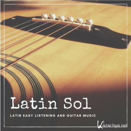 Latin Sol - Latin Easy Listening And Guitar Music (2018)