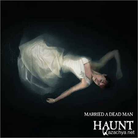 Married a Dead Man - Haunt (2018)