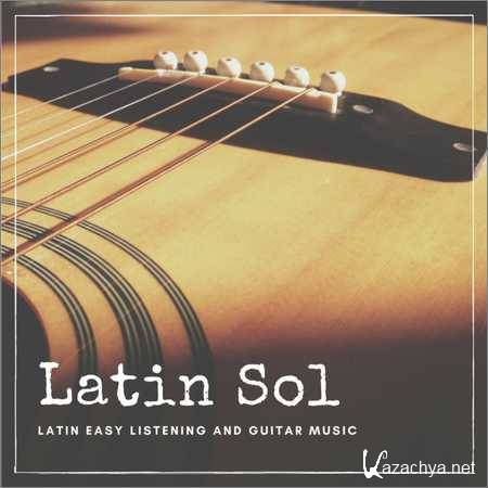 VA - Latin Sol - Latin Easy Listening And Guitar Music (2018)
