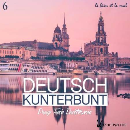 Deutsch Kunterbunt, Vol. 6 - Deep, Tech, Electronic (2018)