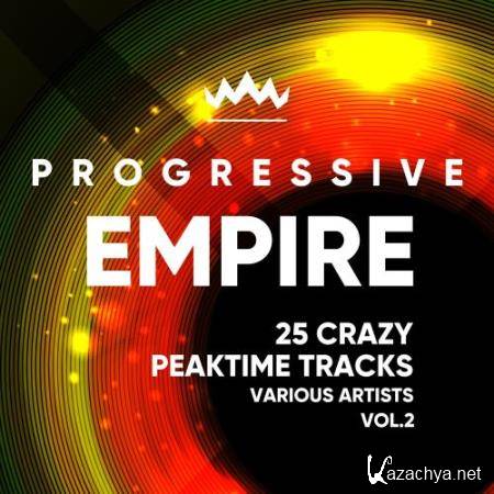 Progressive Empire (25 Crazy Peaktime Tracks), Vol. 2 (2018)