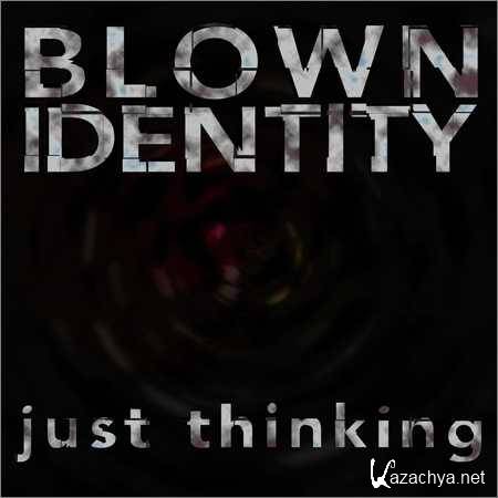 Blown Identity - Just Thinking (2018)