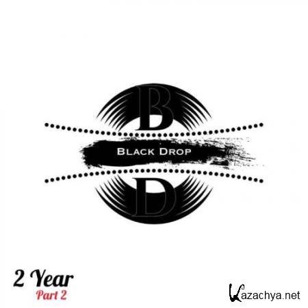 Black Drop 2 Year (Part 2) (2018)