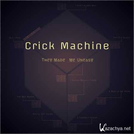 Crick Machine - They Made Me Uneasy (2018)