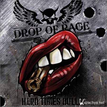 Drop Of Rage - Hard Times Bullet (2018)