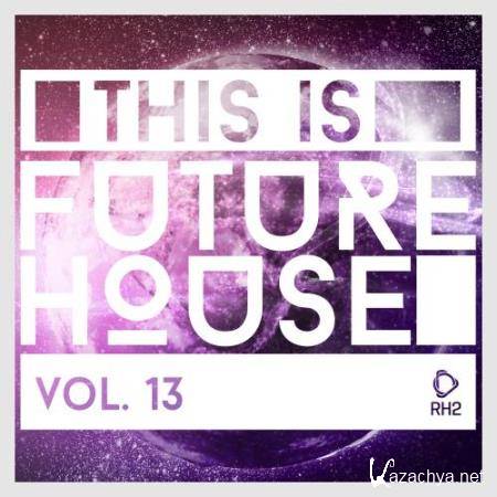 This Is Future House, Vol. 13 (2018) This Is Future House, Vol. 13 (2018)