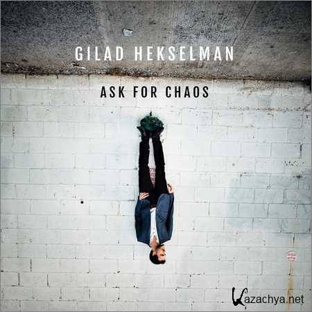 Gilad Hekselman - Ask For Chaos (2018)