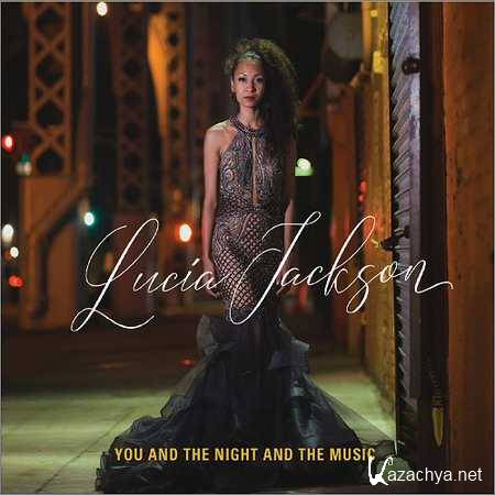 Lucia Jackson - You And The Night And The Music (2018)