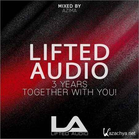 VA - Lifted Audio 3 Years Together With You (Mixed by Azima) (2018)