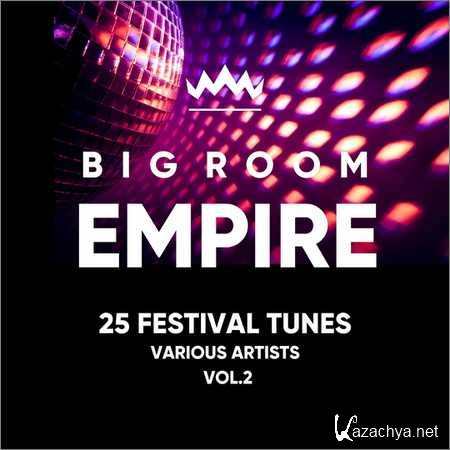 VA - Big Room Empire Vol. 2 (Festival Tunes) (2018)