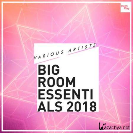 Big Room Essentials 2018 (2018)
