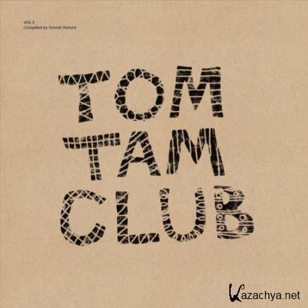 Tom Tam Club, Vol. 3 (Compiled by Tomoki Tamura) (2018)