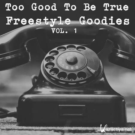 Too Good to Be True Freestyle Goodies, Vol. 1 (2018)